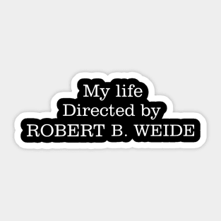 My Life Directed By Robert B. Weide Sticker